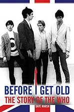 Before I Get Old : The Story of the Who Paperback Dave Marsh
