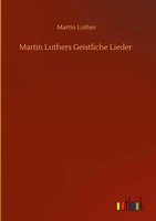 Martin Luther | Martin Luthers Geistliche Lieder | Buch | Englisch (2020)