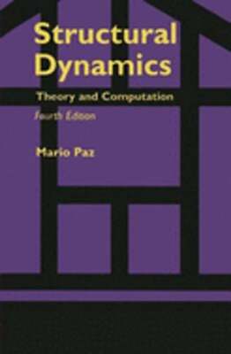 Structural Dynamics: Theory and Computation by Mario Paz: Used
