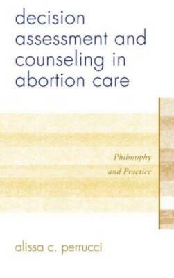 #ad Decision Assessment and Counseling in Abortion Care: Philosophy VERY GOOD $4.89