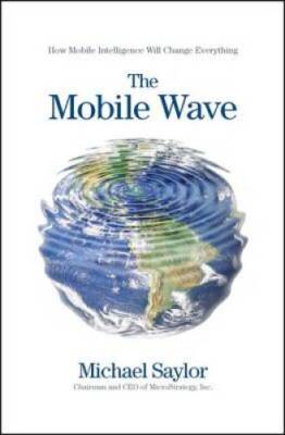 The Mobile Wave: How Mobile Intelligence Will Change Everything - GOOD