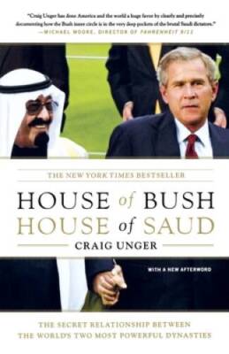 House of Bush, House of Saud: The Secret Relationship Between the World's - GOOD