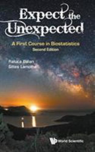 EXPECT THE UNEXPECTED: A FIRST COURSE IN BIOSTATISTICS (SECOND EDITION), Balan,