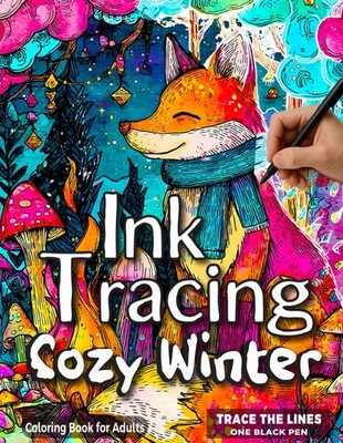 Cozy Winter Ink Tracing Coloring Book for Adults: Calming Reverse Coloring Art f