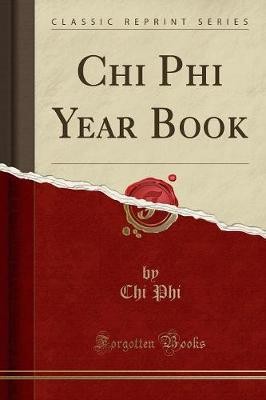 Chi Phi Year Book Classic Reprint, Chi Phi,  Paper
