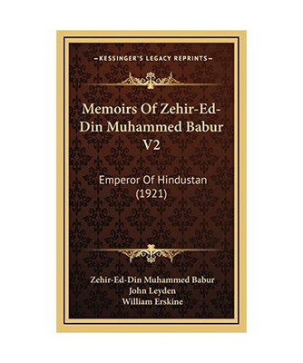 Memoirs of Zehir-Ed-Din Muhammed Babur V2: Emperor of Hindustan [1921], Zehir-Ed