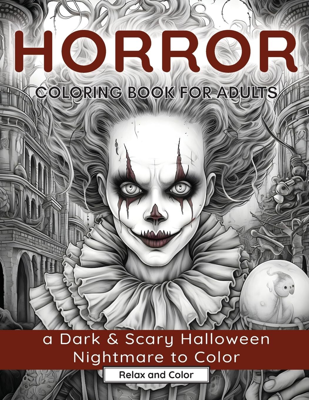 Horror Coloring Book for Adults: A Dark & Scary Halloween Nightmare with 50 T...