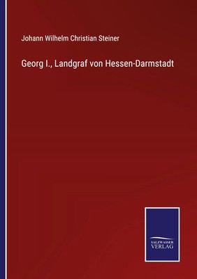 Johann Wilhelm Christian Steiner | Georg I., Landgraf von Hessen-Darmstadt