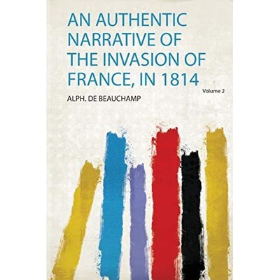 Authentic Narrative of the Invasion of France, in 1814 -  NEW Alph De Beaucha 20