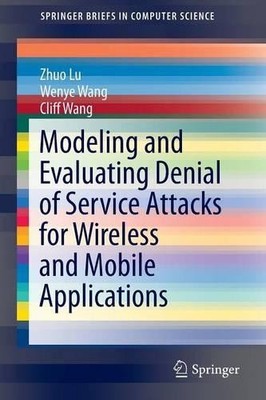 Modeling and Evaluating Denial of Service Attacks for Wireles... - 9783319232874