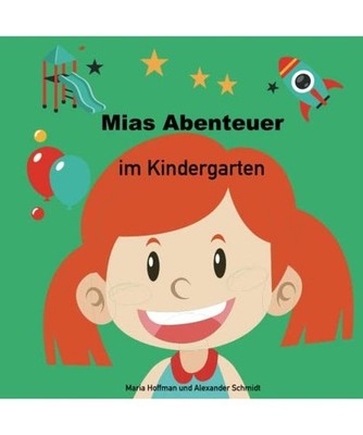 Mias Abenteuer im Kindergarten: Eine Geschichte, die Kinder dazu ermutigt, Angst