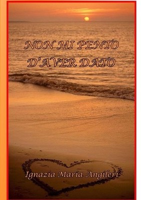 Non Mi Pento D'aver Dato by Angileri Ignazia Maria (Italian) Paperback Book