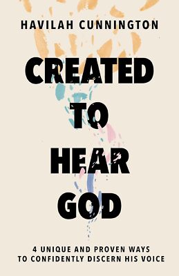 Created to Hear God: 4 Unique and Proven Ways to Confidently Discern His Voice -