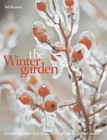 The Winter Garden: Create a Garden That Shines Through the Forgotten Season-Val
