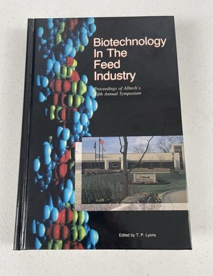 Biotechnology in the Feed Industry T.P. Lyons Hardcover Alltech's 5th Annual VTG