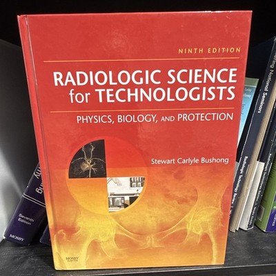 Radiologic Science For The Technologists: Physics, Biology, And Protection