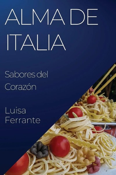 Alma De Italia | Sabores Del CorazóN | Luisa Ferrante | Taschenbuch | Spanisch-image