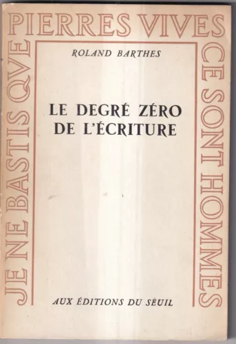 ROLAND BARTHES: LE DEGRE ZERO DE L'ECRITURE.. SEUIL. 1953.