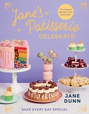 Jane’s Patisserie Celebrate!: Bake every day special. THE NO.1 SUNDAY TIMES BES