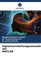 Nagabhushanam Kundeti (U. A.) | Signalverarbeitungssimulation Mit Matlab | Buch