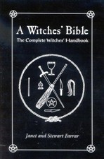 A Witches' Bible: The Complete Witches' Handbook - Janet Farrar