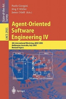 Agent-Oriented Software Engineering IV: 4th International Workshop, Aose 2003,