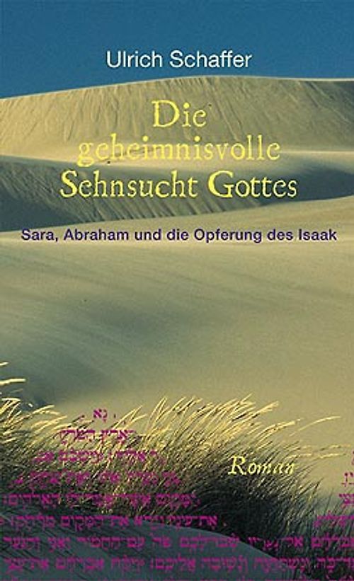 Die geheimnisvolle Sehnsucht Gottes. Sara, Abraham und die Opferung Isaaks