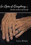 In Spite of Everything....: For the Woman She Loved by Leila Peters: New
