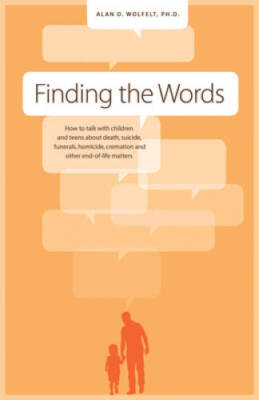 Finding the Words: How to Talk with Children and Teens about Death, Suici - GOOD