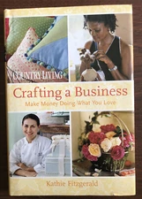 Crafting a Business Make Money Doing What You Love, Country Living Magazine,EUC