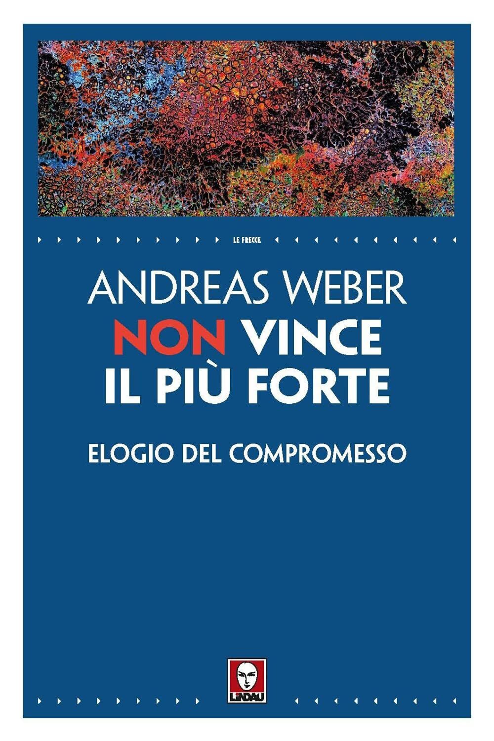 Luca Iacovone Andreas W Non vince il più forte. Elogio del comprom (Taschenbuch) - Andreas Weber