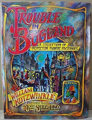 TROUBLE IN BUGLAND: A COLLECTION OF INSPECTOR MANTIS By William Kotzwinkle