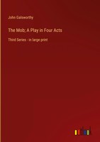 John Galsworthy | The Mob; A Play In Four Acts | Buch | Englisch (2022)