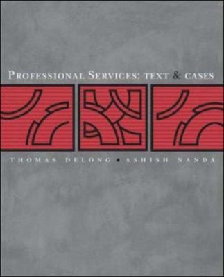 Professional Services: Text and Cases by Thomas J. DeLong;  Ashish Nanda