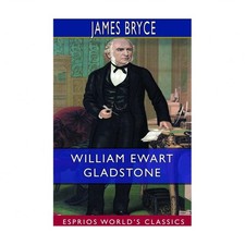 William Ewart Gladstone (Esprios Classics)
