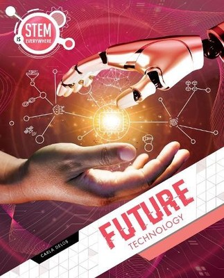 Future Technology (STEM is Everywhere) by Carla Delos [Hardback]