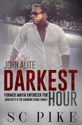 Darkest Hour - John Alite: Former Mafia Enforcer for John Gotti and the Gamb...