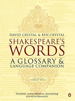 Shakespeare's Words: A Glossary and Language Companion by David Crystal, Ben Cr