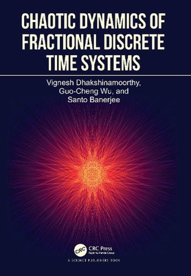 Chaotic Dynamics of Fractional Discrete Time Systems by Vignesh Dhakshinamoorthy
