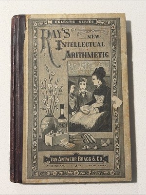 1877 Ray's New Intellectual Arithmetic Van Antwerp Bragg Antique Schoolbook Rare
