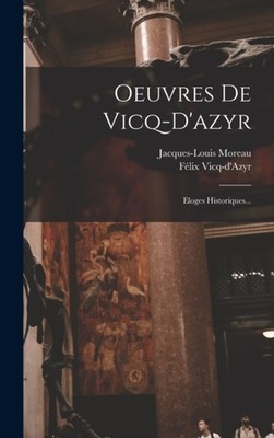 Vicq-d'Azyr - Oeuvres De   Eloges Historiques... - New hardback or cas - X555z