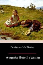 The Slipper Point Mystery by Augusta Huiell Seaman [Paperback]