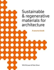 Sustainable and Regenerative Materials for Architecture: A Sourcebook by McLean