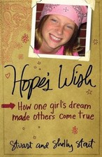 HOPE'S WISH: HOW ONE GIRL'S DREAM MADE OTHERS COME TRUE By Stuart Stout & Shelby