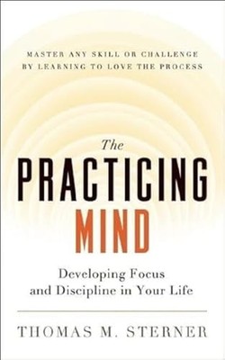 Thomas M. Sterner - Practicing Mind   Developing Focus and Discipline  - K245z