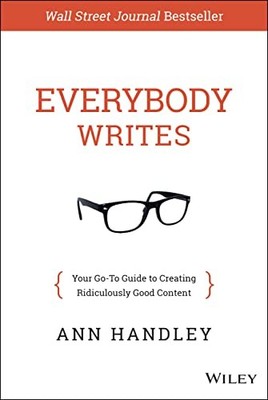 Everybody Writes: Your Go-to Guide to Creating Ridicu by Handley, Ann 1118905555