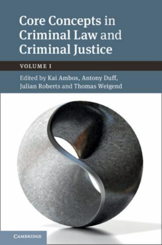 Core Concepts in Criminal Law and Criminal Justice: Volume 1 Volume I Ambos Duff