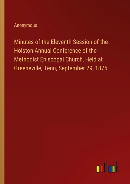 Minutes Of The Eleventh Session Of The Holston Annual Conference Of The...-image