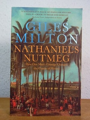 Nathaniel's Nutmeg. How one Man's Courage changed the Course of History [English