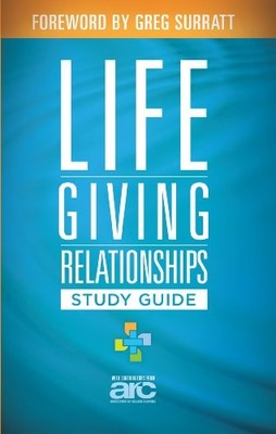 LIFEGIVING RELATIONSHIPS STUDY GUIDE: DISCOVERING HOW TO By Association Of